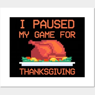 I Paused Game For Thanksgiving Funny Gamer Posters and Art